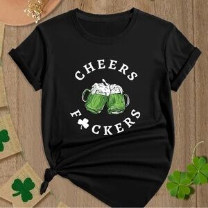St Patrick’s Day Cheers F*ckers Graphic T Shirt